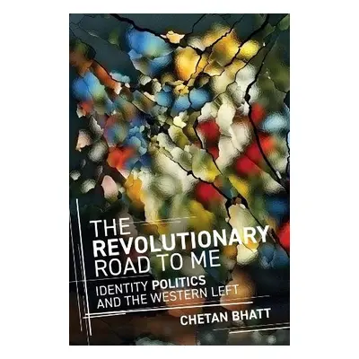 Revolutionary Road to Me - Bhatt, Chetan