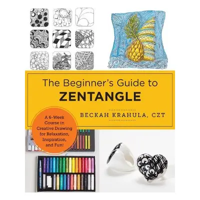 Beginner's Guide to Zentangle - Krahula, Beckah