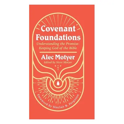 Covenant Foundations - Motyer, Alec