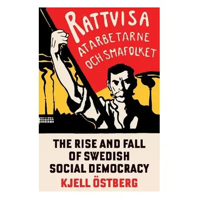 Rise and Fall of Swedish Social Democracy - Ostberg, Kjell