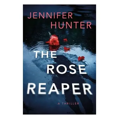 Rose Reaper - Hunter, Jennifer