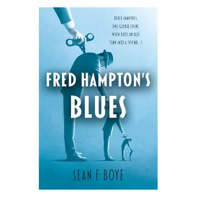 Fred Hampton’s Blues - E Boye, Sean