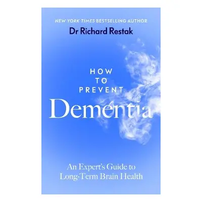 How to Prevent Dementia - Restak, Richard