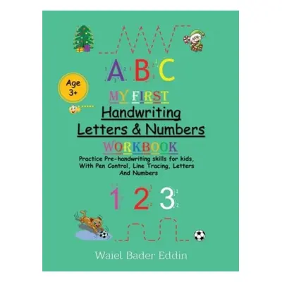 My First Handwriting Letters a Numbers Workbook - Eddin, Waiel Bader