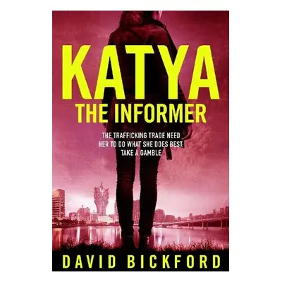 KATYA THE INFORMER - Bickford, David