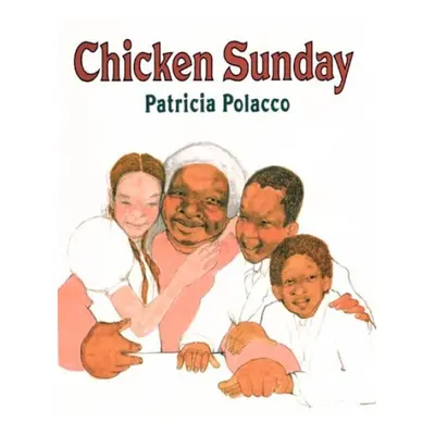 Chicken Sunday - Polacco, Patricia