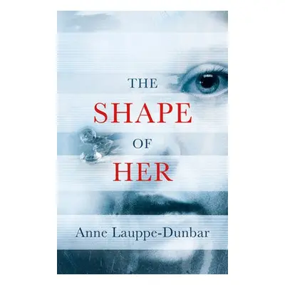 Shape of Her - Lauppe-Dunbar, Anne