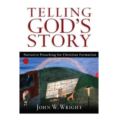 Telling God's Story - Wright, John W.