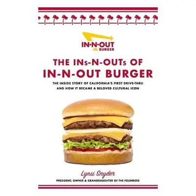 Ins-N-Outs of In-N-Out Burger - Snyder, Lynsi