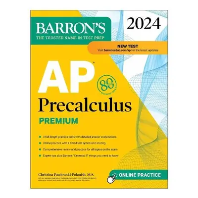 AP Precalculus Premium, 2024: 3 Practice Tests + Comprehensive Review + Online Practice - Pawlow