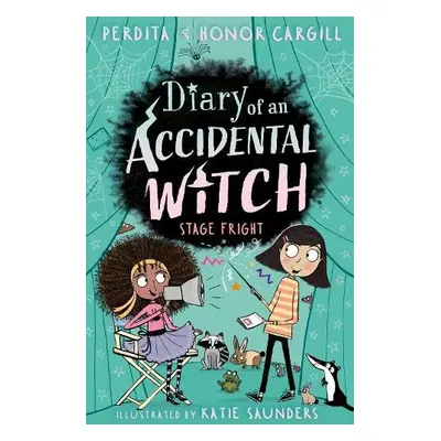 Diary of an Accidental Witch: Stage Fright - Cargill, Honor and Perdita