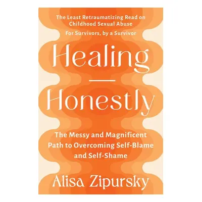 Healing Honestly - Zipursky, Alisa