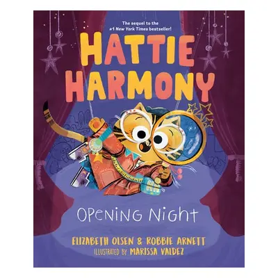 Hattie Harmony: Opening Night - Olsen, Elizabeth a Arnett, Robbie