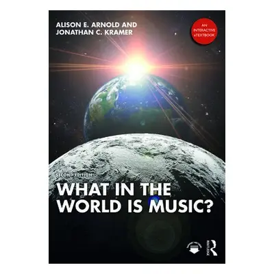 What in the World is Music? - Arnold, Alison E. (North Carolina State University, USA) a Kramer,