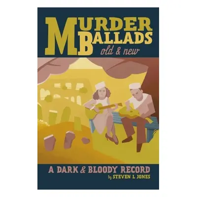 Murder Ballads Old a New - Jones, Steven L