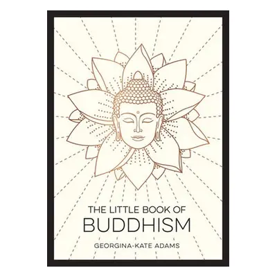 Little Book of Buddhism - Adams, Georgina-Kate