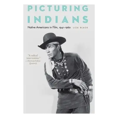 Picturing Indians - Black, Liza