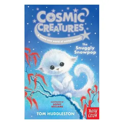 Cosmic Creatures: The Snuggly Snowpop - Huddleston, Tom