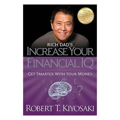 Rich Dad's Increase Your Financial IQ - Kiyosaki, Robert T.