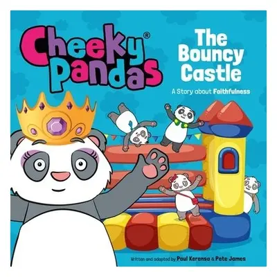 Cheeky Pandas: The Bouncy Castle - James, Pete a Kerensa, Paul a Toulmin, Sarah