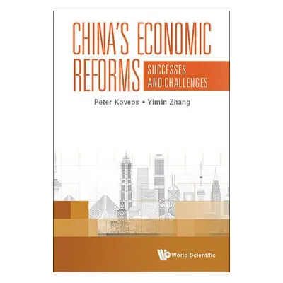 China's Economic Reforms: Successes And Challenges - Koveos, Peter (Syracuse Univ, Usa) a Zhang,