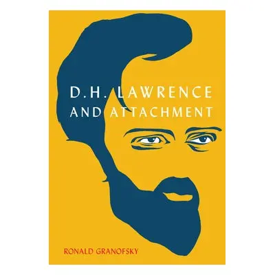 D.H. Lawrence and Attachment - Granofsky, Ronald