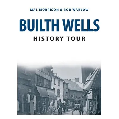 Builth Wells History Tour - Morrison, Mal a Warlow, Rob