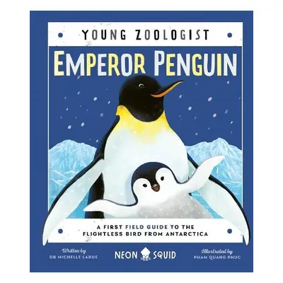 Emperor Penguin (Young Zoologist) - LaRue, Dr. Michelle a Neon Squid