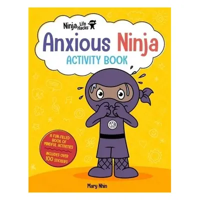 Ninja Life Hacks: Anxious Ninja Activity Book - Nhin, Mary