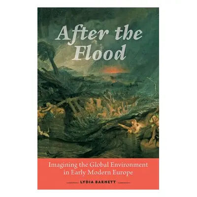 After the Flood - Barnett, Lydia (Northwestern University)