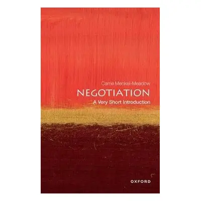 Negotiation: A Very Short Introduction - Menkel-Meadow, Carrie (Professor of Law and Political S