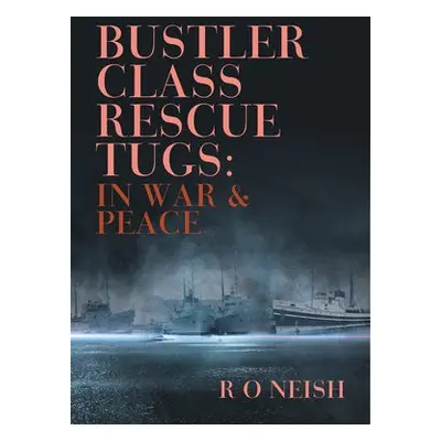 Bustler Class Rescue Tugs - Neish, R O