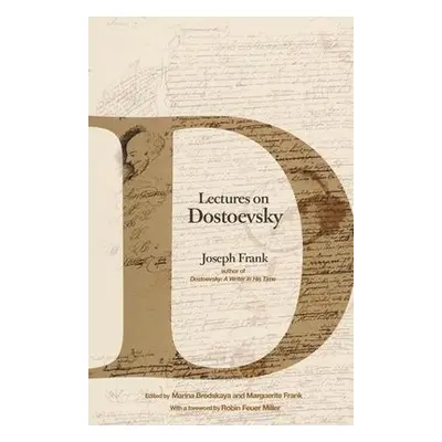 Lectures on Dostoevsky - Frank, Joseph