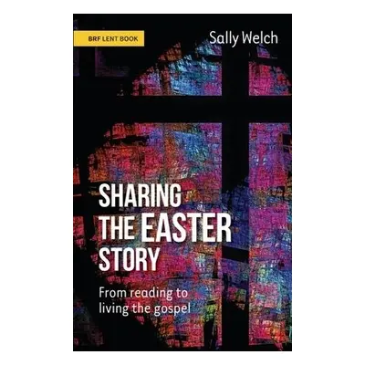 Sharing the Easter Story - Welch, Sally