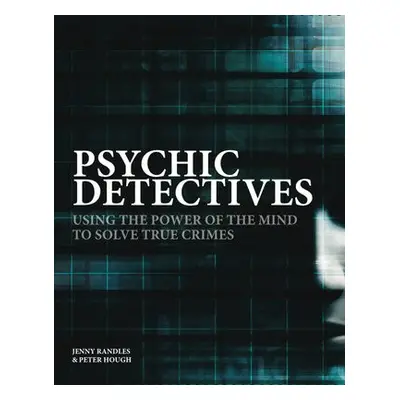 Psychic Detectives - Randles, Jenny a Hough, Peter