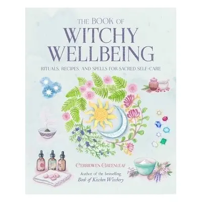 Book of Witchy Wellbeing - Greenleaf, Cerridwen