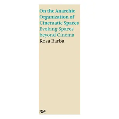 Rosa Barba: On the Anarchic Organization of Cinematic Spaces - Barba, Rosa