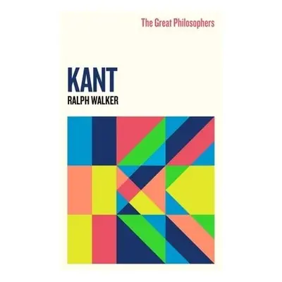 Great Philosophers:Kant - Walker, Ralph