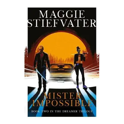 Mister Impossible (Dreamer Trilogy #2) - Stiefvater, Maggie