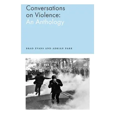 Conversations on Violence - Evans, Brad a Parr, Adrian