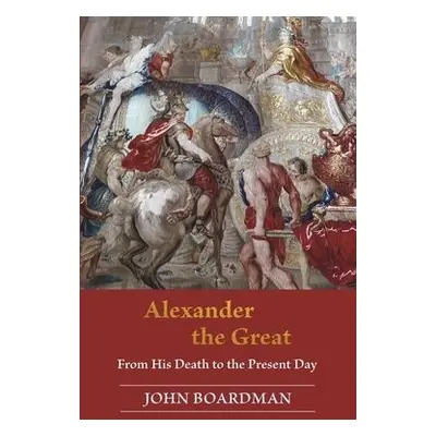 Alexander the Great - Boardman, John