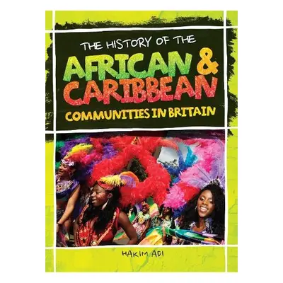 History Of The African a Caribbean Communities In Britain - Adi, Hakim