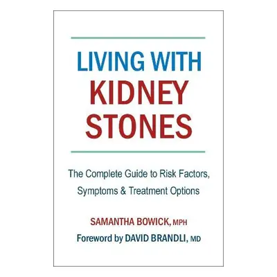 Living with Kidney Stones - Bowick, Samantha a Brandli,, David