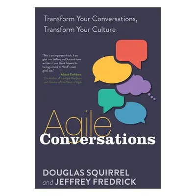 Agile Conversations - Squirrel, Douglas a Fredrick, Jeffrey, coauthor of Agile Conversations