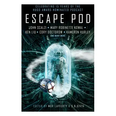 Escape Pod: The Science Fiction Anthology - Jemisin, N. K. a Doctorow, Cory a Liu, Ken a Buckell