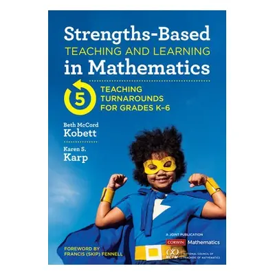 Strengths-Based Teaching and Learning in Mathematics - Kobett, Beth McCord a Karp, Karen S.