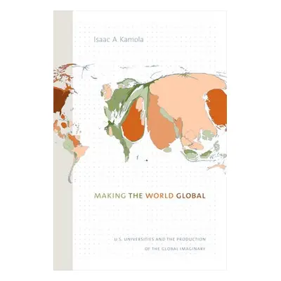 Making the World Global - Kamola, Isaac A.