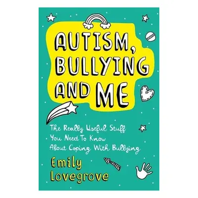 Autism, Bullying and Me - Lovegrove, Emily