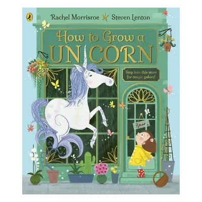 How to Grow a Unicorn - Morrisroe, Rachel