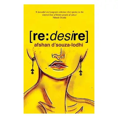 re: desire - D'souza-Lodhi, Afshan